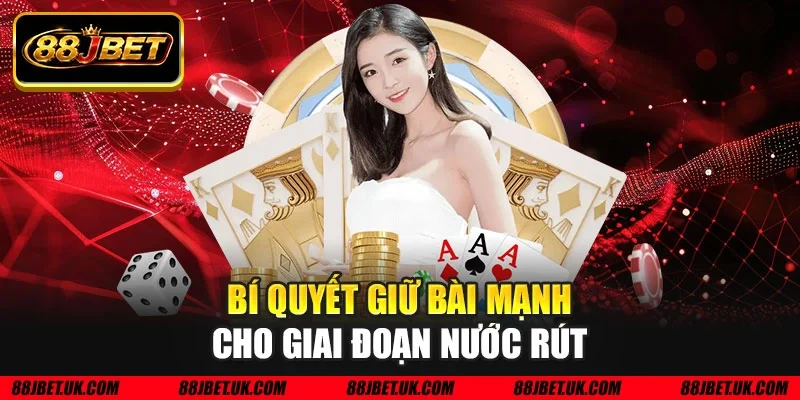 Bí quyết giữ bài mạnh cho giai đoạn nước rút