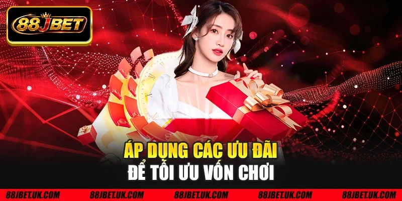 Áp dụng các ưu đãi để tối ưu vốn chơi