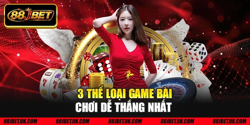3 thể loại game bài chơi dễ thắng nhất