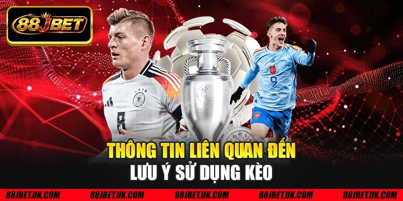 Thông tin liên quan đến lưu ý sử dụng kèo