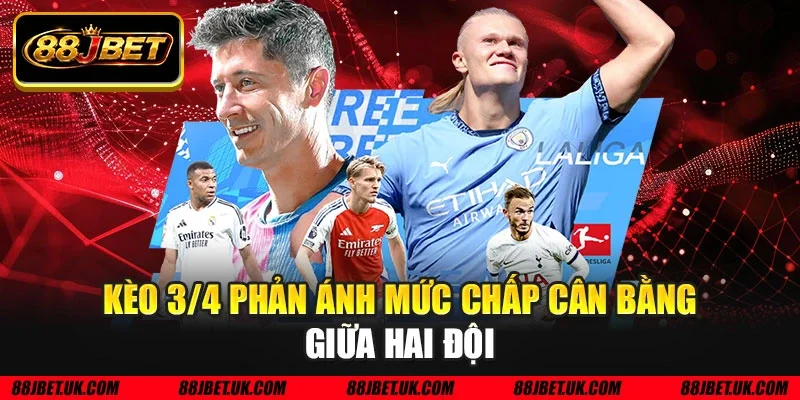 Kèo 3/4 phản ánh mức chấp cân bằng giữa hai đội