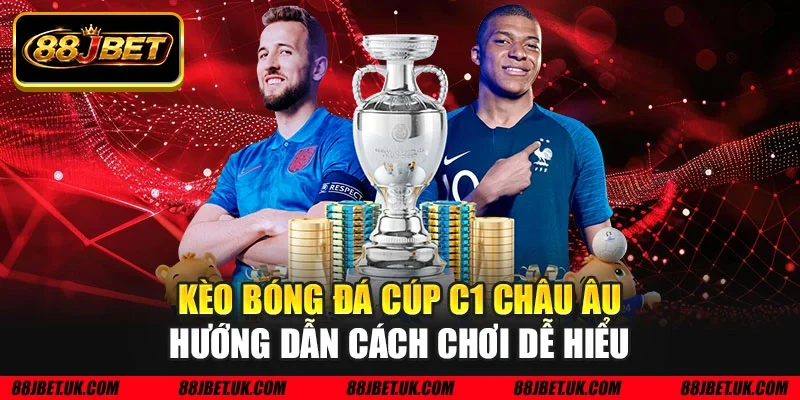 Kèo bóng đá cúp C1 Châu Âu
