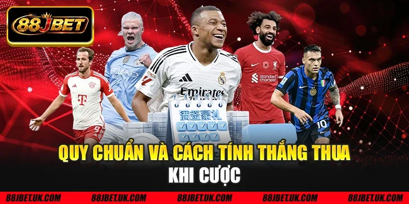 Quy chuẩn và cách tính thắng thua khi cược