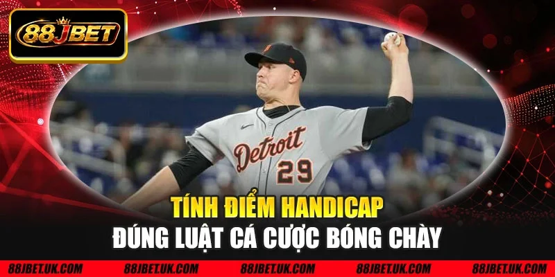 Tính điểm Handicap đúng luật cá cược bóng chày