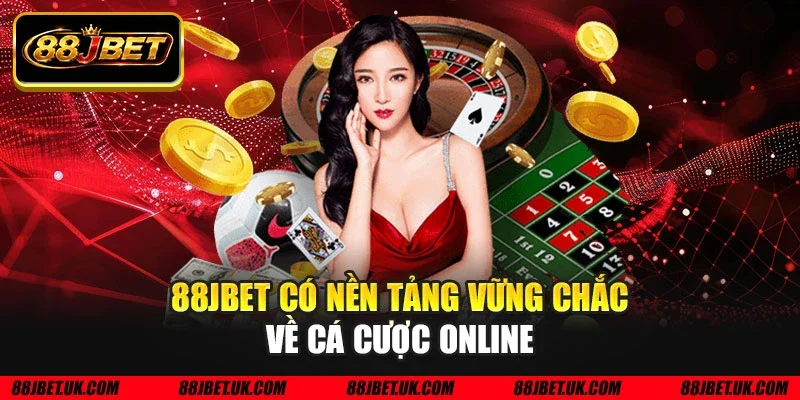 88JBET có nền tảng vững chắc về cá cược online