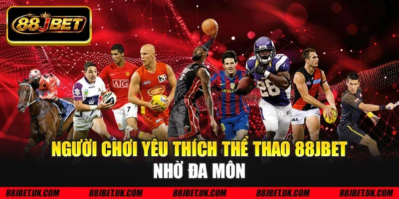 Người chơi yêu thích thể thao 88JBET nhờ đa môn