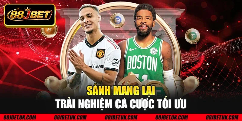Sảnh mang lại trải nghiệm cá cược tối ưu