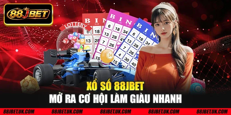 Xổ số 88JBET mở ra cơ hội làm giàu nhanh