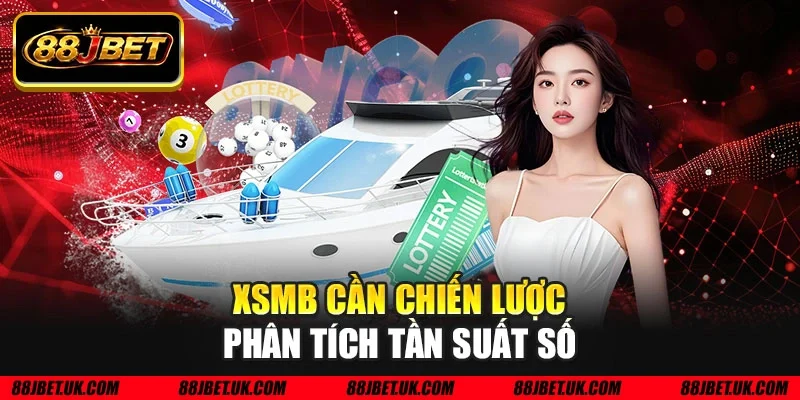 XSMB cần chiến lược phân tích tần suất số